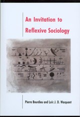 An Invitation to Reflexive Sociology | Pierre (College de France) Bourdieu ; Loic (University of California at Berkeley) Wacquant | 