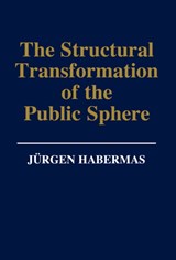 The Structural Transformation of the Public Sphere - Jurgen (Professor of Philosophy Emeritus at the Johann Wolfgang Goethe University in Frankfurt) Habermas - 9780745610771