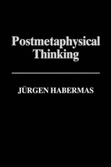 Postmetaphysical Thinking - Jurgen (Professor of Philosophy Emeritus at the Johann Wolfgang Goethe University in Frankfurt) Habermas - 9780745614120
