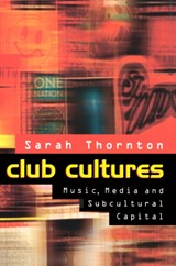 Club Cultures - Sarah Thornton - 9780745614434