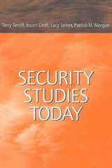 Security Studies Today - TERRY (UNIVERSITY OF BIRMINGHAM) TERRIFF ; STUART (UNIVERSITY OF BIRMINGHAM) CROFT ; LUCY (UNIVERSITY OF MANCHESTER) JAMES ; PATRICK (UNIVERSITY OF CALIFORNIA,  Santa Cruz) Morgan - 9780745617732