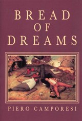Bread of Dreams - Piero (University of Bologna) Camporesi - 9780745618364