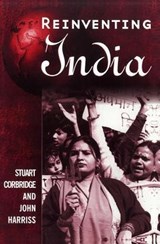 Reinventing India - STUART (SIDNEY SUSSEX COLLEGE,  Cambridge) Corbridge ; John (London School of Economics and Politcial Science) Harriss - 9780745620763