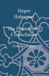 The Postnational Constellation - Jurgen (Johann Wolfgang Goethe University in Frankfurt) Habermas - 9780745623528