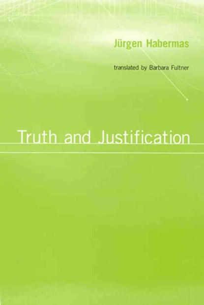 Truth and Justification, Jurgen (Professor of Philosophy Emeritus at the Johann Wolfgang Goethe University in Frankfurt) Habermas - Gebonden - 9780745624242