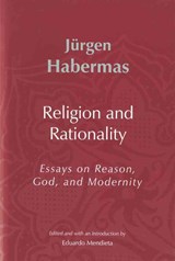 Religion and Rationality - Jurgen (Professor of Philosophy Emeritus at the Johann Wolfgang Goethe University in Frankfurt) Habermas - 9780745624860