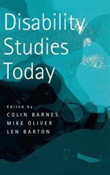 Disability Studies Today - Colin (University of Leeds) Barnes ; Len (University of Sheffield) Barton ; Mike (University of Greenwich) Oliver - 9780745626567