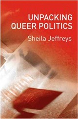 Unpacking Queer Politics - Sheila (University of Melbourne) Jeffreys - 9780745628387