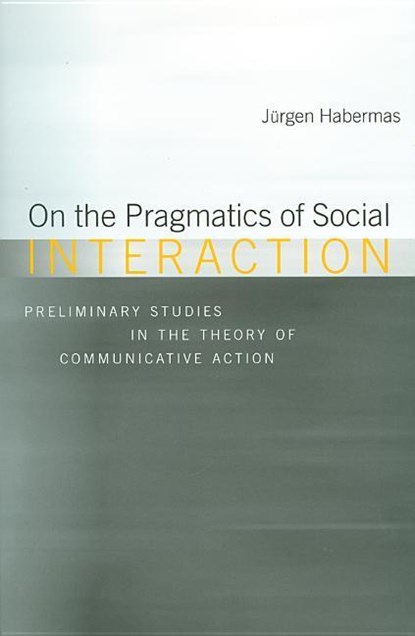 On the Pragmatics of Social Interaction, Jurgen (Professor of Philosophy Emeritus at the Johann Wolfgang Goethe University in Frankfurt) Habermas - Paperback - 9780745632193