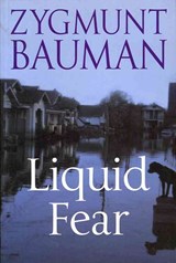 Liquid Fear | Zygmunt (Universities of Leeds and Warsaw) Bauman | 