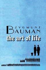 The Art of Life | Zygmunt (Universities of Leeds and Warsaw) Bauman | 