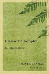 Islamic Philosophy - Oliver (Professor of Philosophy and Zantker Professor of Judaic Studies at the University of Kentucky) Leaman - 9780745645988