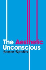 The Aesthetic Unconscious - Jacques Ranciere - 9780745646435