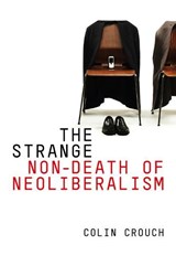 The Strange Non-death of Neo-liberalism | Colin Crouch | 