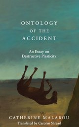 The Ontology of the Accident - Catherine (University of Paris-X Nanterre) Malabou - 9780745652603