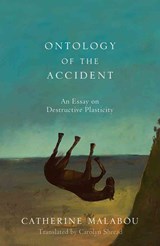 Ontology of the Accident - Catherine (Kingston University London Malabou - 9780745652610