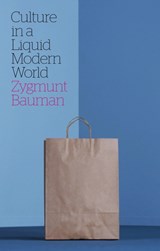 Culture in a Liquid Modern World | Zygmunt (Universities of Leeds and Warsaw) Bauman | 