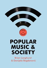 Popular Music and Society - BRIAN (UNIVERSITY OF SALFORD,  UK) Longhurst ; Danijela Bogdanovic - 9780745653648