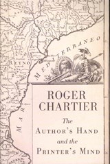 The Author's Hand and the Printer's Mind - ROGER (ECOLE DES HAUTES ETUDES EN SCIENCES SOCIALES,  Paris) Chartier - 9780745656021