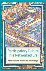 Participatory Culture in a Networked Era - Henry Jenkins ; Mizuko Ito ; danah boyd - 9780745660714