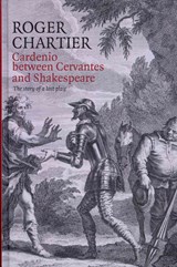 Cardenio between Cervantes and Shakespeare - Roger (College de France) Chartier - 9780745661841