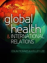 Global Health and International Relations - Colin McInnes ; Kelley Lee - 9780745663074