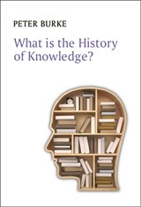 What is the History of Knowledge? | Cambridge)Burke Peter(EmmanuelCollege | 