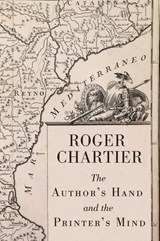 The Author's Hand and the Printer's Mind - Roger Chartier - 9780745671390