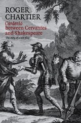 Cardenio between Cervantes and Shakespeare - Roger Chartier - 9780745683324