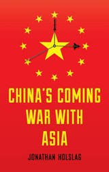 China's Coming War with Asia | Jonathan Holslag | 