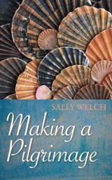 Making a Pilgrimage - Sarah Welch - 9780745953564