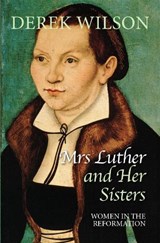 Mrs Luther and her sisters - Derek Wilson - 9780745956404
