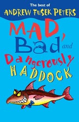 Mad, Bad and Dangerously Haddock - Andrew Fusek Peters - 9780745960210