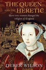 The Queen and the Heretic - Derek Wilson - 9780745968827
