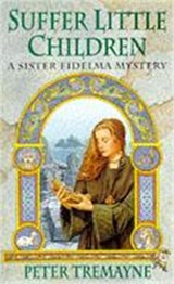 Suffer Little Children (Sister Fidelma Mysteries Book 3) - Peter Tremayne - 9780747248491