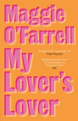 My Lover's Lover | Maggie O'Farrell | 