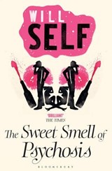 The Sweet Smell of Psychosis - Will Self - 9780747531548