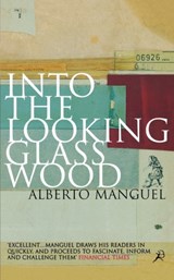 Into the Looking Glass Wood - Alberto Manguel - 9780747545934