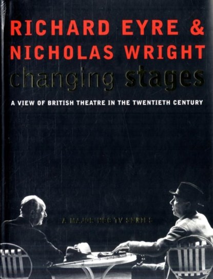 Changing Stages, Richard Eyre ; Nicholas Wright - Gebonden - 9780747547891