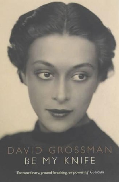Be My Knife, David Grossman - Paperback - 9780747561484