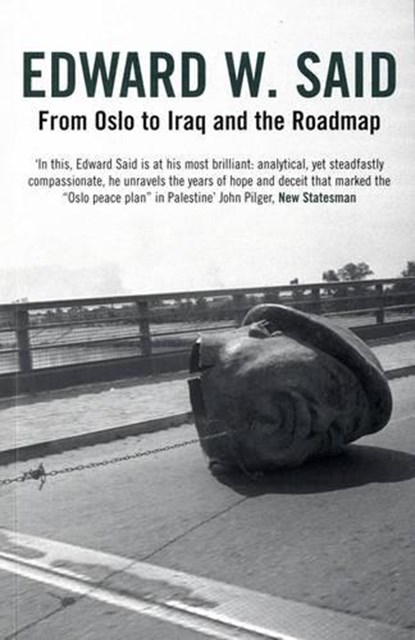 From Oslo to Iraq and the Roadmap, Edward W. Said - Paperback - 9780747576624