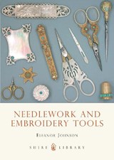 Needlework and Embroidery Tools - JOHNSON,  Eleanor - 9780747803997
