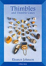 Thimbles and Thimble Cases - JOHNSON,  Eleanor - 9780747804031
