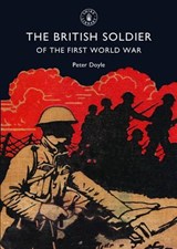 The British Soldier of the First World War - Peter Doyle - 9780747806837