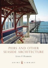Piers and Other Seaside Architecture - PEARSON,  Lynn F. - 9780747806936
