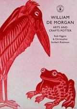 William De Morgan - Rob Higgins ; Christopher Stolbert Robinson - 9780747807384