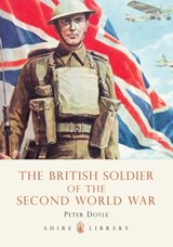 The British Soldier of the Second World War - Professor Peter Doyle - 9780747807414
