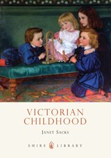 Victorian Childhood - Janet Sacks - 9780747807711