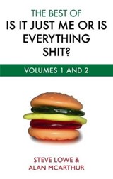 Is It Just Me Or Is Everything Shit? - Steve Lowe ; Alan McArthur - 9780748108893
