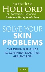 Solve Your Skin Problems - Patrick Holford BSc, DipION, FBANT ; Natalie Savona - 9780748125111